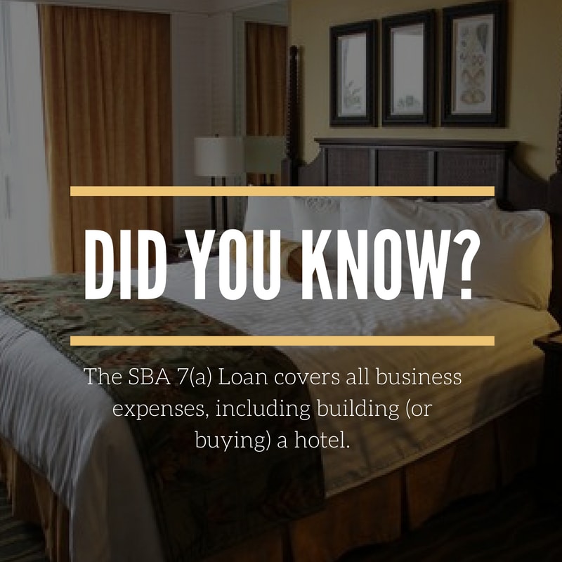 Did you know that the SBA 7(a) loan covers all business expenses, inlcuding building or buying a hotel?